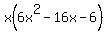 x%286x%5E2+-+16x+-+6%29