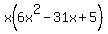x%286x%5E2-31x%2B5%29