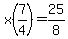 x%287%2F4%29=25%2F8