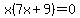 x%287x%2B9%29=0