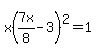 x%287x%2F8+-+3%29%5E2+=+1