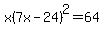 x%287x-24%29%5E2=64