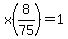 x%288%2F75%29+=+1