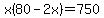 x%2880-2x%29=750