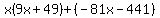 x%289x%2B49%29%2B%28-81x-441%29