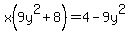 x%289y%5E2%2B8%29=4-9y%5E2
