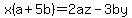 x%28a%2B5b%29=2az-3by