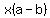 x%28a+-+b%29