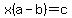 x%28a+-+b%29+=+c