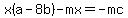 x%28a-8b%29-mx=-mc