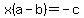 x%28a-b%29=-c
