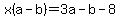 x%28a-b%29=3a-b-8