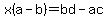x%28a-b%29=bd-ac