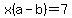 x%28a-b%29+=+7