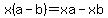 x%28a-b%29+=+xa+-+xb
