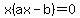 x%28ax+-+b%29+=+0