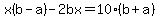 x%28b-a%29-2bx=10%28b%2Ba%29