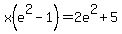 x%28e%5E2-1%29+=+2e%5E2%2B5
