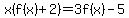 x%28f%28x%29%2B2%29=3f%28x%29-5