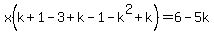 x%28k%2B1-3%2Bk-1-k%5E2%2Bk%29=6-5k