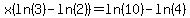 x%28ln%283%29-ln%282%29%29=ln%2810%29-ln%284%29