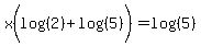 x%28log%28%282%29%29%2Blog%28%285%29%29%29=log%28%285%29%29
