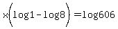 x%28log%281%29-log%288%29%29=log%28606%29