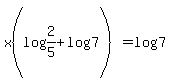x%28log%282%2F5%29%2Blog%287%29%29+=+log%287%29