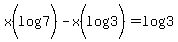 x%28log%287%29%29-x%28log%283%29%29=log%283%29