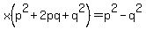 x%28p%5E2%2B2pq%2Bq%5E2%29=p%5E2-q%5E2