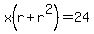 x%28r%2Br%5E2%29+=+24