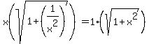 x%28sqrt%281%2B%281%2Fx%5E2%29%29%29=1%28sqrt%281%2Bx%5E2%29%29
