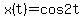 x%28t%29+=+cos2t