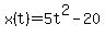 x%28t%29+=5t%5E2+-+20