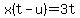 x%28t-u%29=3t