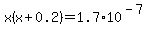 x%28x%2B0.2%29=1.7%2A10%5E%28-7%29