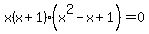 x%28x%2B1%29%28x%5E2-x%2B1%29=0