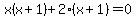 x%28x%2B1%29%2B2%28x%2B1%29=0