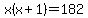 x%28x%2B1%29=182