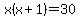 x%28x%2B1%29=30