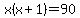x%28x%2B1%29=90