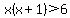 x%28x%2B1%29%3E6