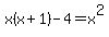 x%28x%2B1%29+-+4+=+x%5E2