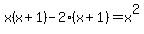 x%28x%2B1%29-2%28x%2B1%29=x%5E2