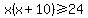 x%28x%2B10%29%3E=24