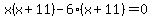 x%28x%2B11%29-6%28x%2B11%29=0