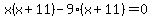 x%28x%2B11%29-9%28x%2B11%29=0