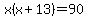 x%28x%2B13%29=90