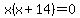 x%28x%2B14%29=0