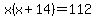 x%28x%2B14%29=112